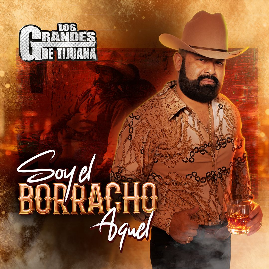 Soy El Borracho Aquel: El Nuevo Exito Norteño de Los Grandes De Tijuana